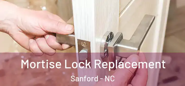 Mortise Lock Replacement Sanford - NC